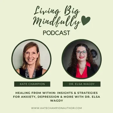 Living Big Mindfully Podcast with Dr. Elsa Wagdy